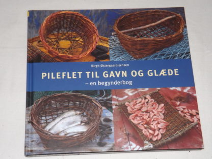 Birgit Østergaard-Jensen: Pileflet til gavn og glæde - en begynderbog