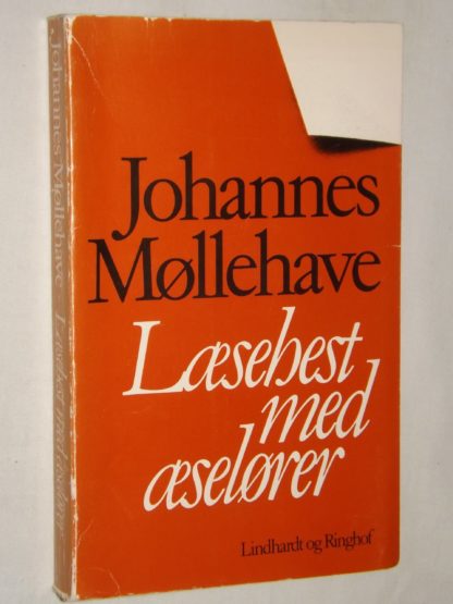 Johannes Møllehave: Læsehest med æselører - Oplevelser med danske bøger fra H.C.Andersen og Blicher til Benny Andersen og Lola Baidel.