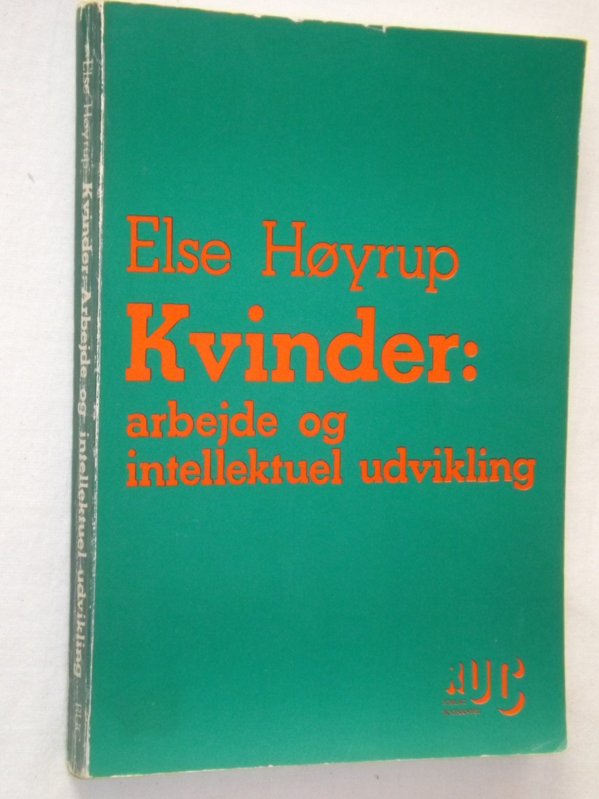 Else Høyrup: Kvinder: arbejde og intellektuel – En blandet samling betragtninger – bbog.dk – Brugte bøger til salg