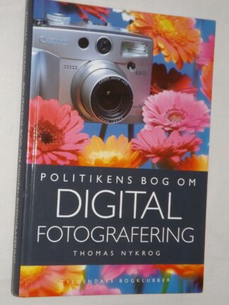 Forventning damper drag Thomas Nykrog: Politikens bog om digital fotografering – bbog.dk – Brugte  bøger til salg