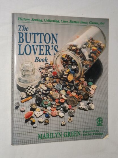 Marilyn Green: The button lover,s book - History, Sewing, Collecting, Care, Button Boxes, Games, Art