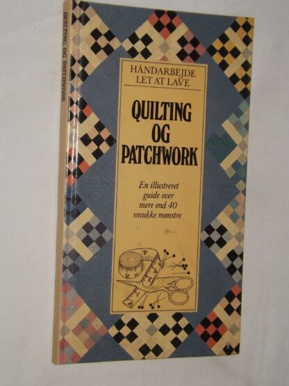 Aase Westphal: Quilting og patchwork - En illustreret guide over mere end 40 smukke mønstre