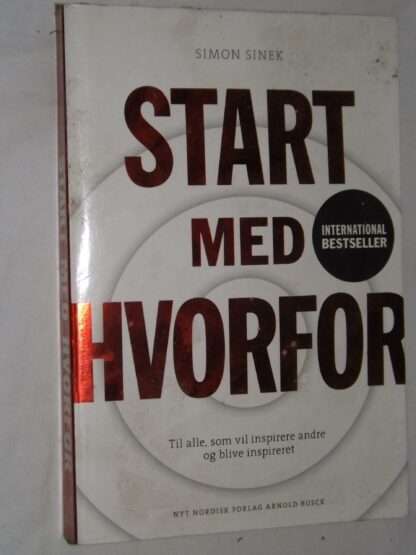 Simon Sinek: Start med hvorfor - Til alle, som vil inspirere andre og blive inspireret