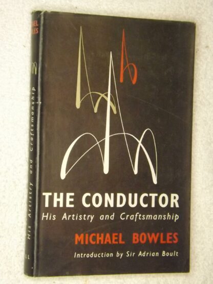 Michael Bowles: The conductor - His Artistry and Craftsmanship