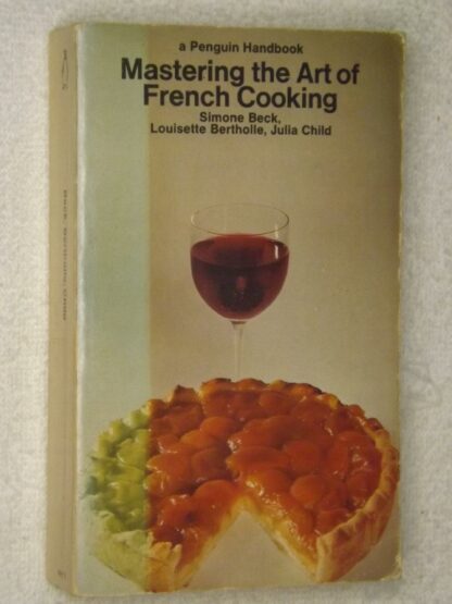 Simone Beck, Louisette Bertholle, Julia Child: Mastering the art of french cooking