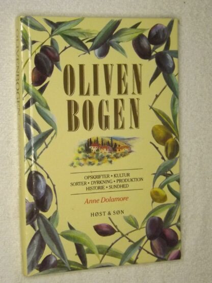 Anne Dolamore: Olivenbogen - Opskrifter kultur sorter dyrkning produktion historie sundhed
