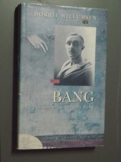 Dorrit Willumsen: Bang - En roman om Herman Bang