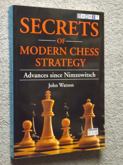 John Watson: Secrets of modern chess strategy