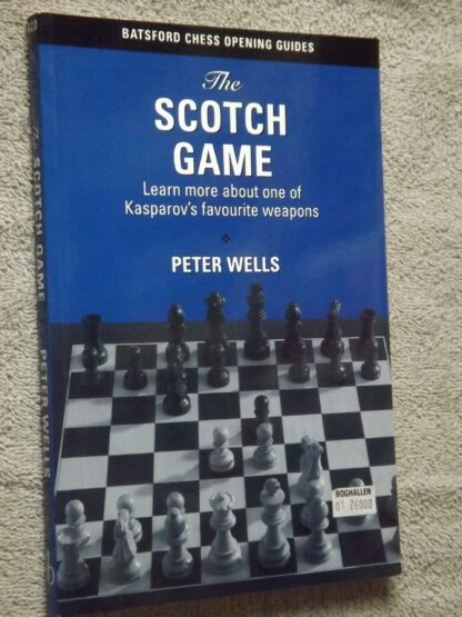 Peter Wells: The Scotch game - Learn more about one of Kasparov,s favourite weapons