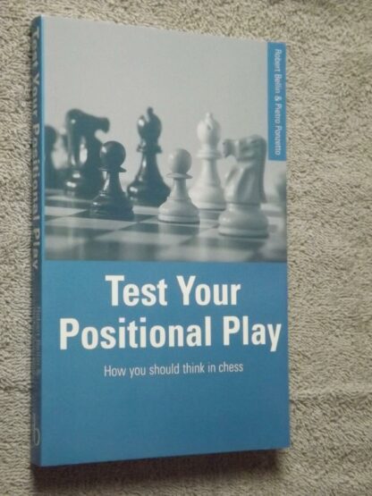 Robert Bellin & Pietro Ponzetto: Test your positional play - How you should think in chess