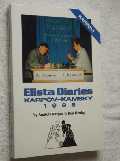 Anatoly Karpov & Ron Henley: Elista Diaries Karpov-Kamsky 1996