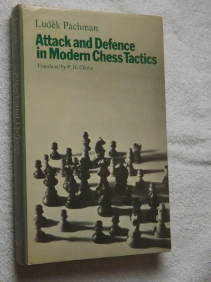 Ludek Pachman: Attack and defence in modern chess tactics