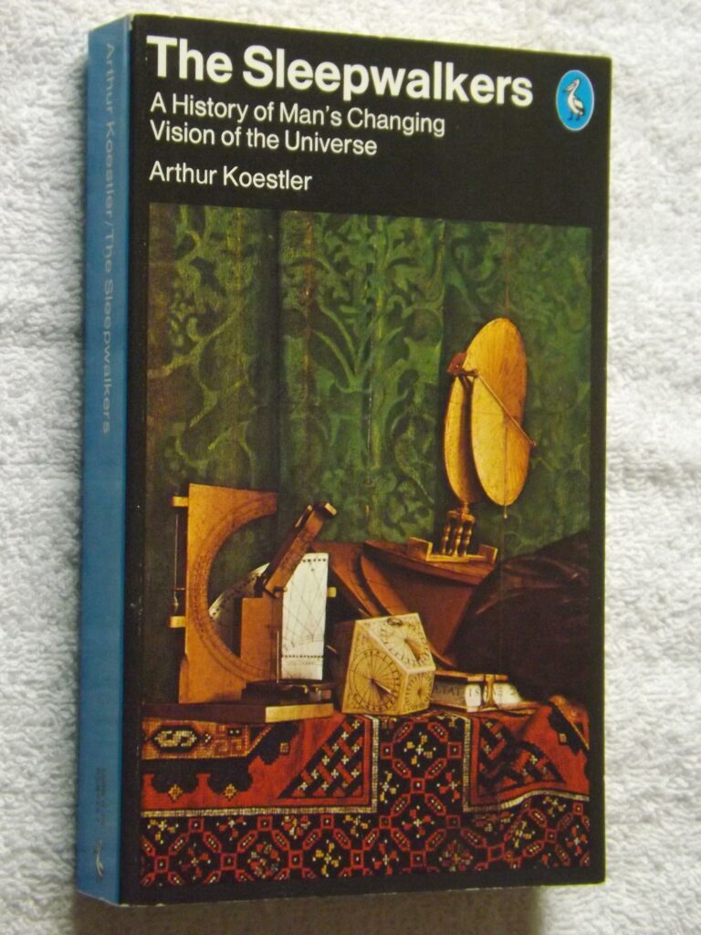 Arthur Koestler: The sleepwalkers – A history of man’s changing vision ...