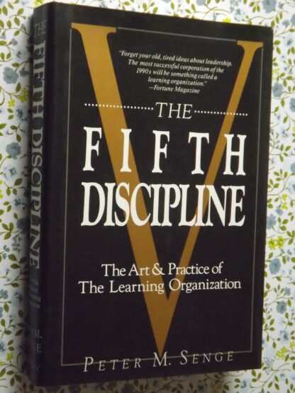 Peter M.Senge: The fifth discipline - The art & practice of the learning organization