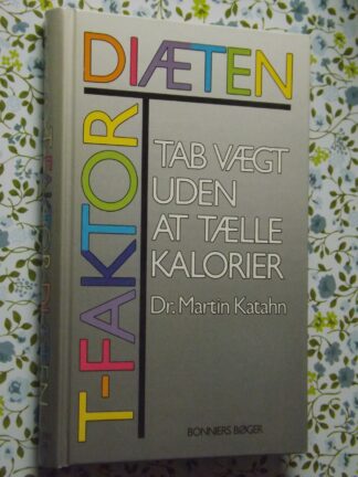 Martin Katahn: T-faktor diæten - Tab vægt uden at tælle kalorier