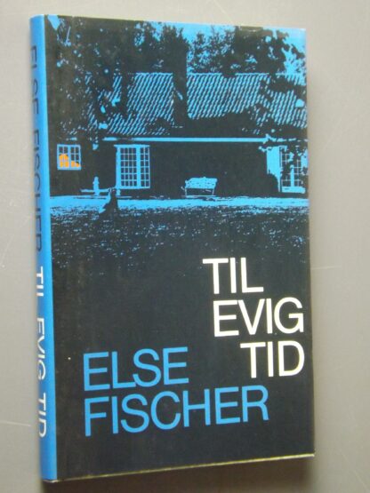 Else Fischer: - til evig tid