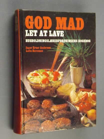 Inger Erner Andersen og Lotte Haveman: God mad - Let at lave - Husholdningslærerforeningens kogebog