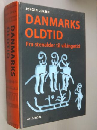 Jørgen Jensen: Danmarks oldtid - Fra stenalder til vikingetid