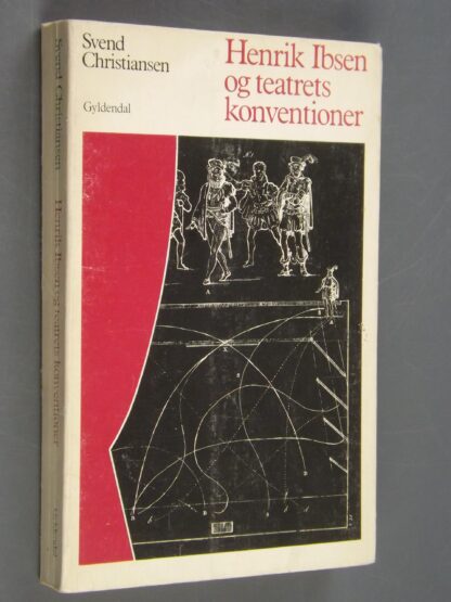 Svend Christiansen: Henrik Ibsen og teatrets konventioner