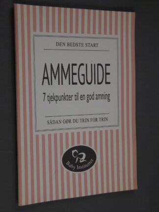 Camilla Kristiansen: Ammeguide - 7 tjekpunkter til en god amning