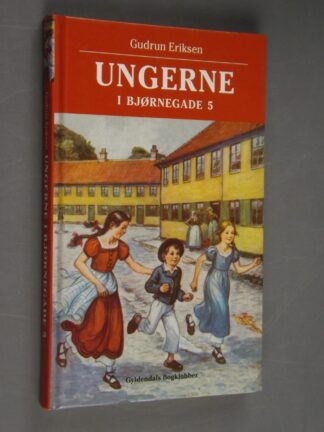 Gudrun Eriksen: Ungerne i Bjørnegade 5