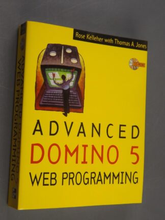 Rose Kelleher with Thomas A.Jones: Advanced Domino 5 web programming